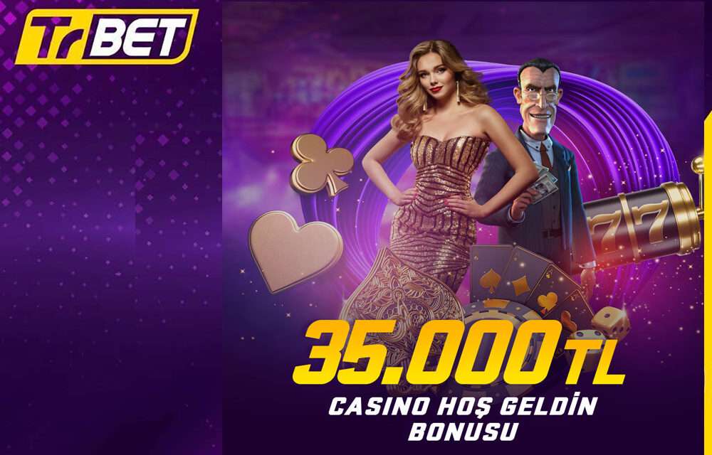 TrBet 35.000 TL Casino Hoş Geldin Bonusu