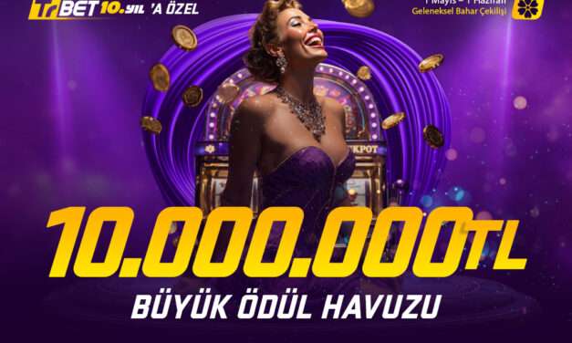10. Yıla Özel 10 Milyon TL Büyük Ödül Havuzu Sizi Bekliyor